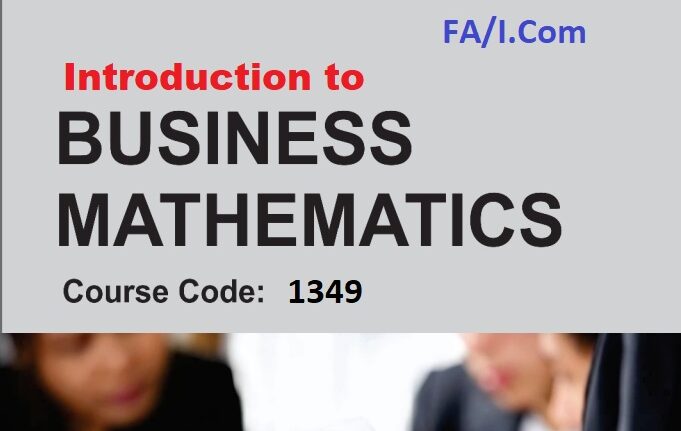 1349_INTRODUCTION TO BUSINESS MATHEMATICS